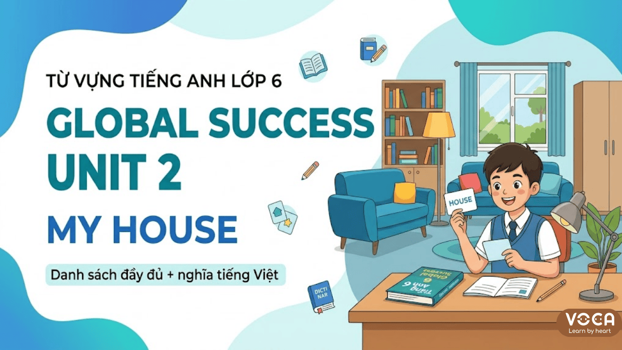 Từ vựng tiếng Anh lớp 6 Global Success Unit 2 | Danh sách đầy đủ + nghĩa tiếng Việt